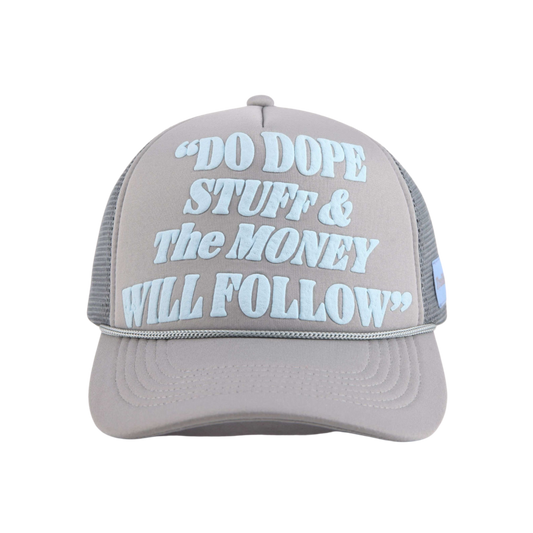 Do Dope Stuff & The Money Will Follow Trucker Cap Grey