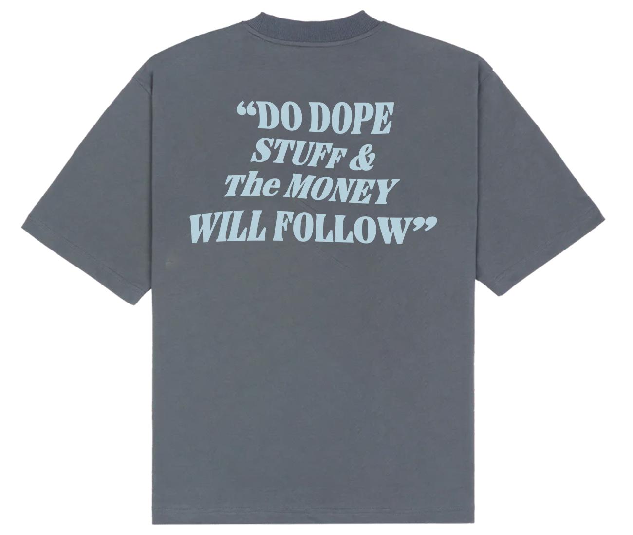 Do Dope Stuff & The Money Will Follow T-Shirt Grey