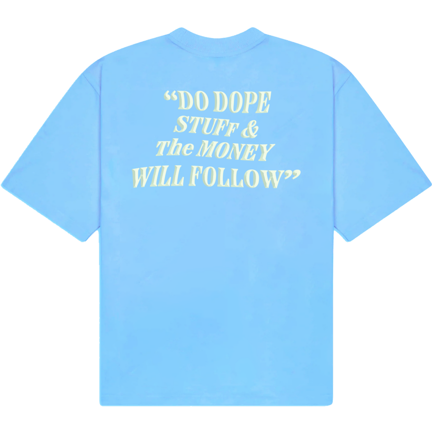 Do Dope Stuff & The Money Will Follow T-Shirt Sky Blue