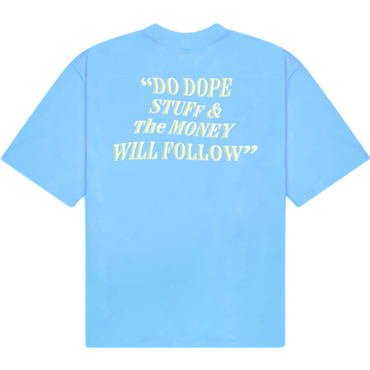 Do Dope Stuff & The Money Will Follow T-Shirt Sky Blue